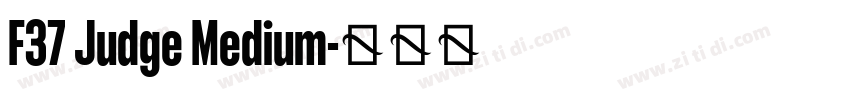 F37 Judge Medium字体转换 F37 Judge Medium字体转换